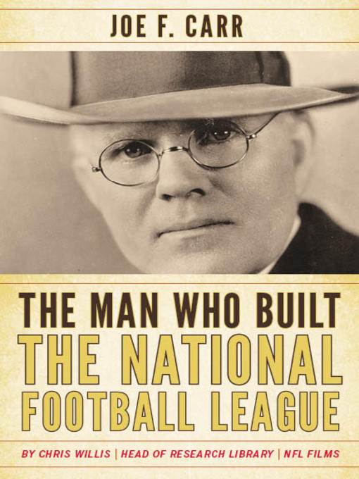 Title details for The Man Who Built the National Football League by Chris Willis - Available